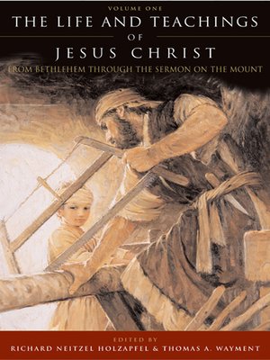 cover image of The Life and Teachings of Jesus Christ, Volume 1: From Bethlehem through the Sermon on the Mount